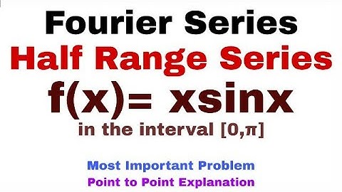 19. Fourier Series | Half Range Series | Problem#2 | Cosine Series | Complete Concept