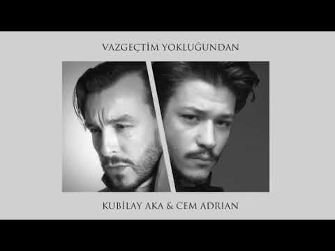 Kubilay Aka \u0026 Cem Adrian   Vazgeçtim Yokluğundan Official Video