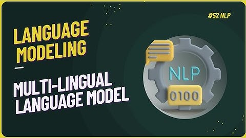 #52 Multi-lingual language Model || Language Modeling || NLP