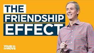 The Friendship Effect