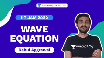 IIT JAM 2022 | Wave Equation| Rahul Aggrawal | Unacademy Live IIT JAM