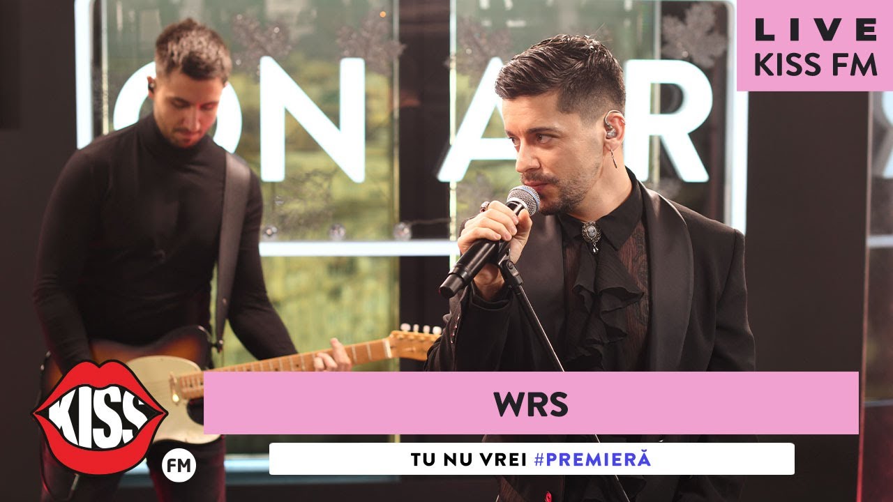 WRS    Tu nu vrei LIVE  KISS FM  premiera