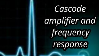 Cascode Amplifier And Frequency Response #btech #lesson #anologcircuits
