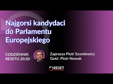 Najgorsi kandydacji do Parlamentu Europejskiego - Piotr Nowak - Piotr Szumlewicz #CodziennikResetu