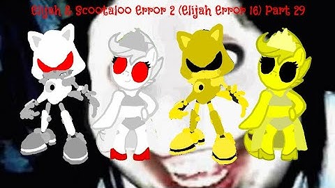 Elijah & Scootaloo Error 2 (Elijah Error 16) Part 29