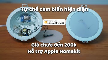 Tự làm cảm biến hiện diện, giá chưa đến 200k, hỗ trợ Apple Homekit