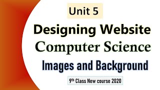 Images and Backgrounds | Web Designing Chapter no 5 | 9th class computer | info pack.