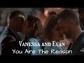 Evan and Vanessa - You Are The Reason