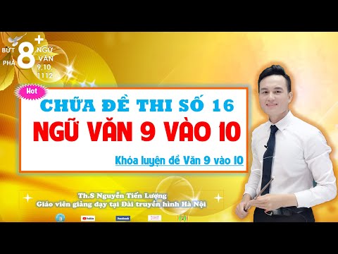 Video Chữa đề tổng hợp số 16| Khóa luyện đề Ngữ văn 9 thi... - youtube