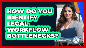 How Do You Identify Legal Workflow Bottlenecks?