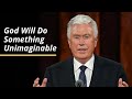 God Will Do Something Unimaginable | Dieter F. Uchtdorf | October 2020