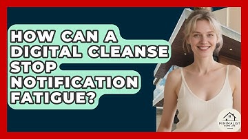 How Can A Digital Cleanse Stop Notification Fatigue? - Minimalist Home Life