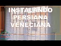 Instalando Persiana Veneciana