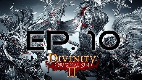 Jonny Plays Divinity Original Sin 2 - Ep 10: Magister dumpster fire