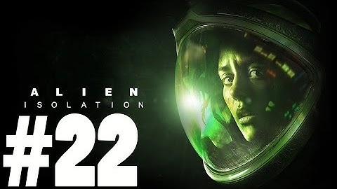 Ion Torch - Alien: Isolation - #22 (Playthrough)