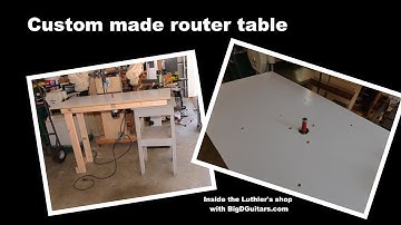 DIY Custom Made Router Table for Luthier Work - BigDGuitars