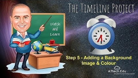 5 Timeline Project -Adding a background image and colour to the Google spreadsheet-Google Classroom