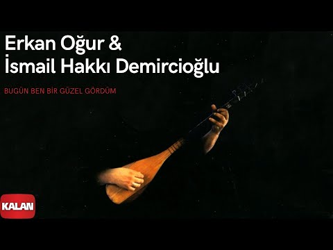 Erkan Oğur & İsmail Hakkı Demircioğlu - Bugün Ben Bir Güzel Gördüm [ © 1996 Kalan Müzik ]