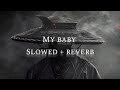 My Baby XOXO Slowed Reverb