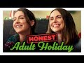 Honest Family Holiday When You’re An Adult