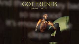 GoldLink Ft. Miguel - Got Friends (LYRICS)