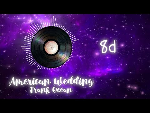 American Wedding Frank Ocean 8d 