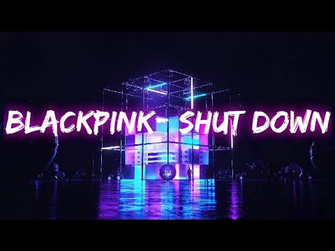 BLACKPINK - Shut Down [Extended]