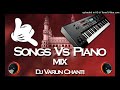 Songs Vs Piano Mix Dj Varun Chanti Mp3 Song