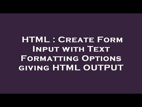HTML : Create Form Input with Text Formatting Options giving HTML OUTPUT