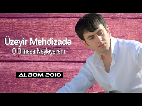 Uzeyir Mehdizade - O Olmasa Neyleyerem (2010 Albom)