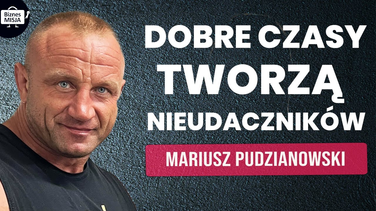 Mistrz świata. PROWADZENIE FIRMY to KOSZMAR. @Mariusz Pudzianowski