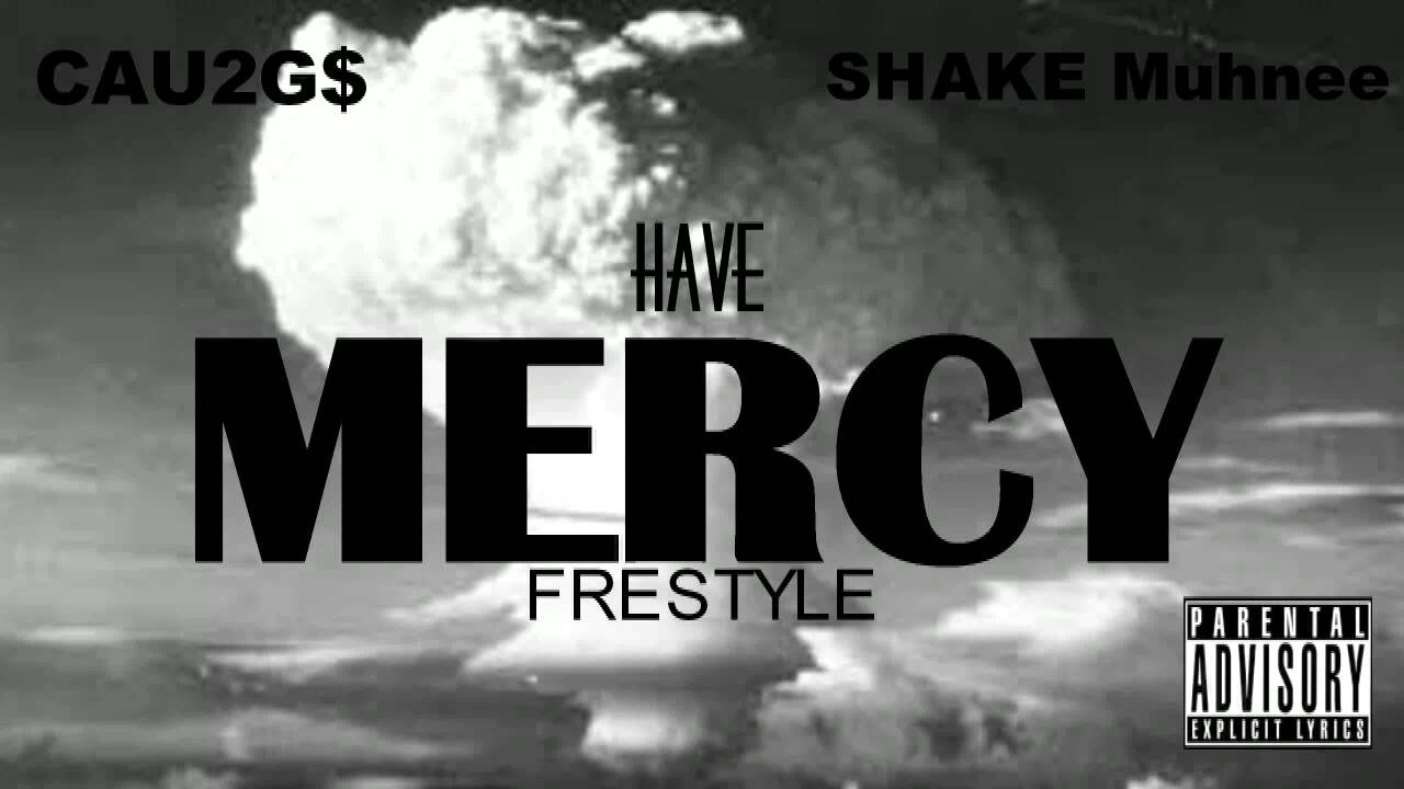 CAU2GS ft Shake Muhnee - Have MERCY (Freestyle)