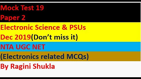 Mock Test 19 | |Paper 2| |Electronic Science & PSUs ||Dec 2019||NTA UGC NET|| By Ragini Shukla