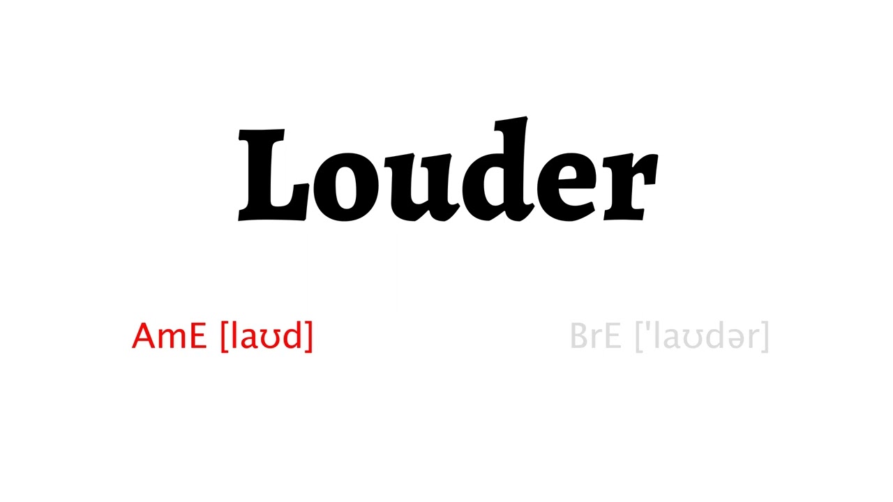 How to Pronounce louder in American English and British English