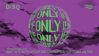 Video thumbnail of "Disq - If Only [Official Audio]"