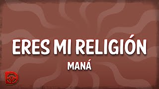 Maná - Eres Mi Religión (Letra/Lyrics)