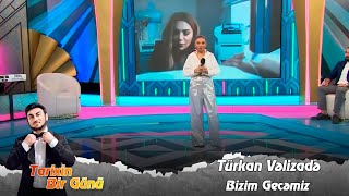 Turkan Velizade - Bizim Gecemiz (Tarixin Bir Günü) 11.12.2023