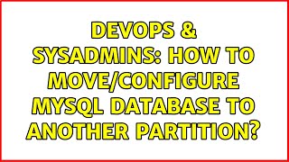 DevOps & SysAdmins: How to move/configure Mysql Database to another partition? Net Worth