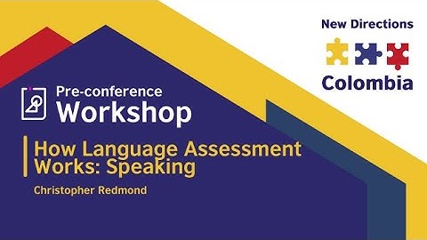 Workshop: How Language Assessment Works: Speaking