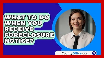 What To Do When You Receive Foreclosure Notice? - CountyOffice.org