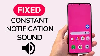 How To Fix Constant Notification Sound On Samsung Phone
