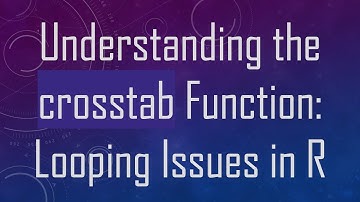 Understanding the crosstab Function: Looping Issues in R