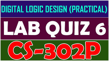 CS302P - Digital Logic Design (Practical) Lab Attendance Quiz # 06 | By Anjam Hussain