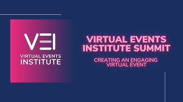 Virtual Events Institute Summit - Creating Engaging Content in the Virtual Space