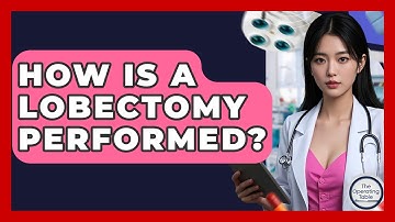How Is A Lobectomy Performed? - The Operating Table