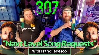 DECONSTRUCTED SONG REQUESTS with Frank Tedesco -- 307 Reacts -- Episode 681