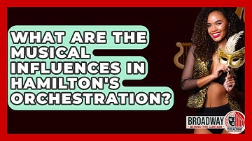 What Are The Musical Influences In Hamilton