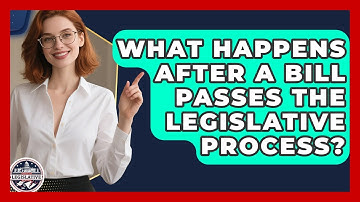What Happens After a Bill Passes the Legislative Process? | Inside the Legislative Branch