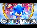 Everything GREAT About Sonic The Hedgehog!