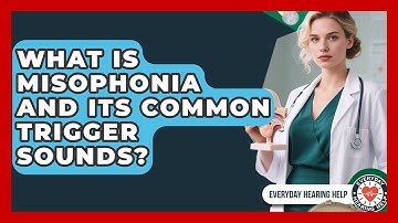 What Is Misophonia And Its Common Trigger Sounds? - Everyday Hearing Help